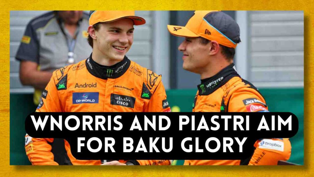 Can Norris and Piastri Conquer Baku's Challenges?