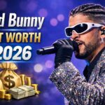 Bad Bunny Net Worth 2026