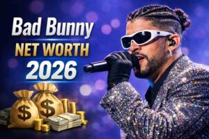 Bad Bunny Net Worth 2026